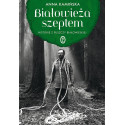 Białowieża szeptem. Historie z Puszczy...