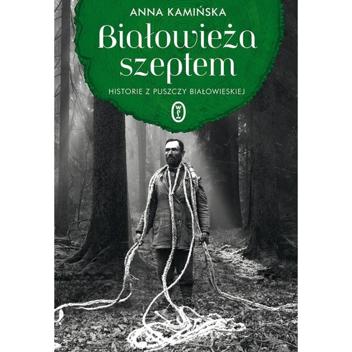 Białowieża szeptem. Historie z Puszczy...