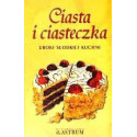 Ciasta i ciasteczka. Uroki słodkiej kuchni