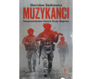 Muzykanci. Nieopowiedziana historia Grupy Wagnera