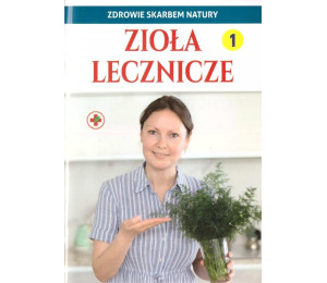 Zdrowie skarbem natury. Zioła lecznicze