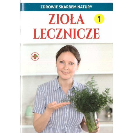 Zdrowie skarbem natury. Zioła lecznicze