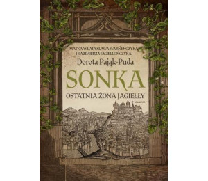 Sonka. Ostatnia żona Jagiełły