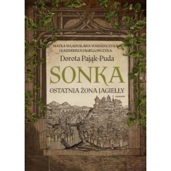 Sonka. Ostatnia żona Jagiełły