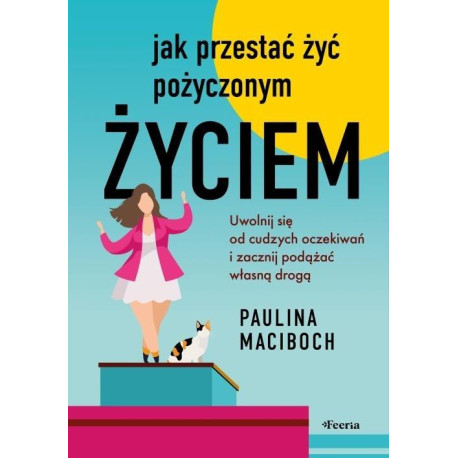 Jak przestać żyć pożyczonym życiem