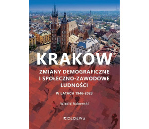 Kraków. Zmiany demograficzne i społeczno-zawodowe