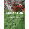 Białystok. Od dynamicznego rozwoju ludności..