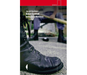 Biały terror. Neonaziści w Niemczech