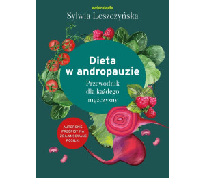 Dieta w andropauzie. Przewodnik dla każdego...