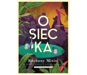 Kochany Misiu! O sobie, piciu i całej reszcie