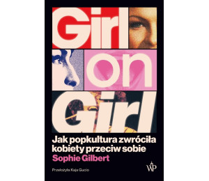 Girl on Girl. Jak popkultura zwróciła kobiety...