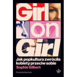Girl on Girl. Jak popkultura zwróciła kobiety...