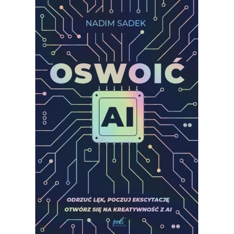 Oswoić AI. Odrzuć lęk, poczuj ekscytację