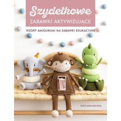 Szydełkowanie. Zabawki aktywizujące