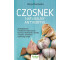 Czosnek - naturalny antybiotyk