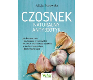Czosnek - naturalny antybiotyk