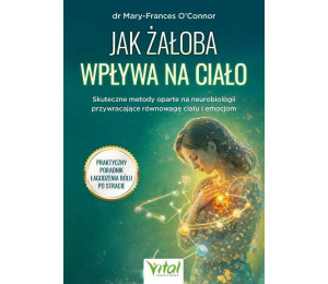 Jak żałoba wpływa na ciało. Skuteczne metody opart