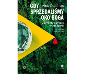 Gdy sprzedaliśmy Oko Boga. Diamenty i śmierć w...