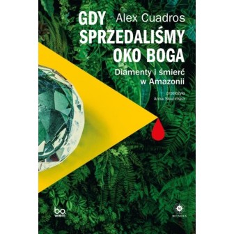 Gdy sprzedaliśmy Oko Boga. Diamenty i śmierć w...