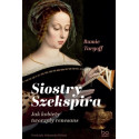Siostry Szekspira. Jak kobiety tworzyły renesans
