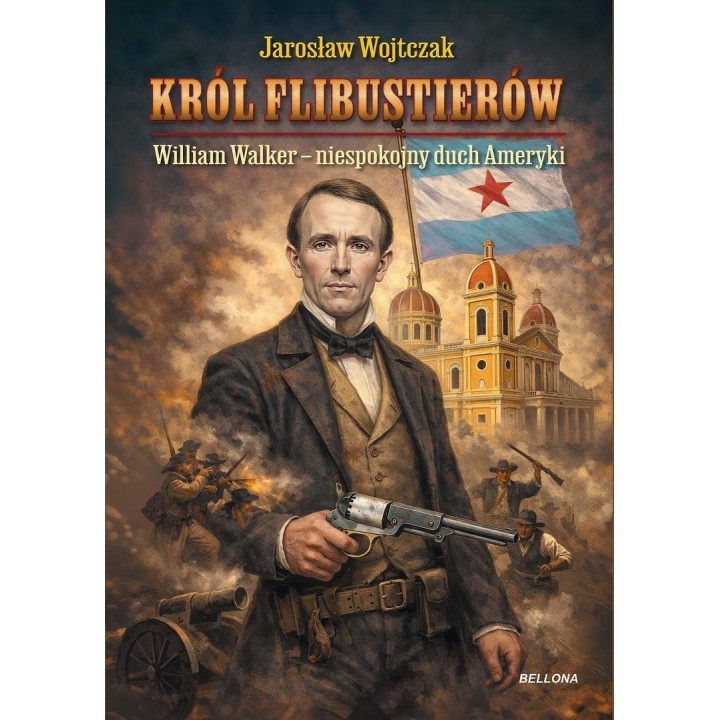 Król flibustierów. William Walker - niespokojny...