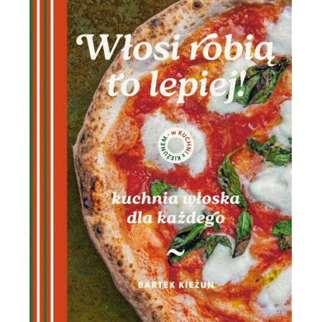 W kuchni z Kieżunem. Włosi robią to lepiej