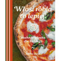W kuchni z Kieżunem. Włosi robią to lepiej