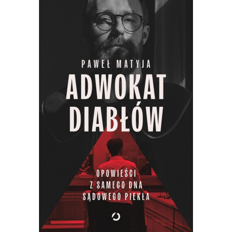 Adwokat diabłów. Opowieści z samego dna sądowego..