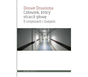 Człowiek, który stracił głowę. O urojeniach i...