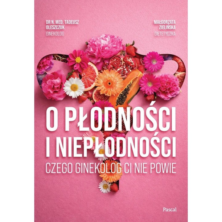 O płodności i niepłodności. Czego ginekolog ci...