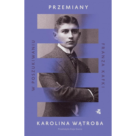 Przemiany. W poszukiwaniu Franza Kafki