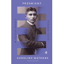 Przemiany. W poszukiwaniu Franza Kafki