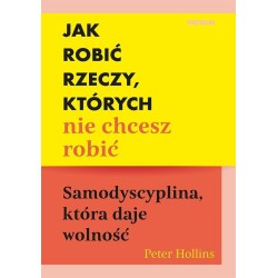 Jak robić rzeczy, których nie chcesz robić...
