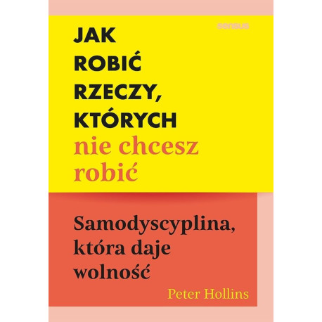 Jak robić rzeczy, których nie chcesz robić...