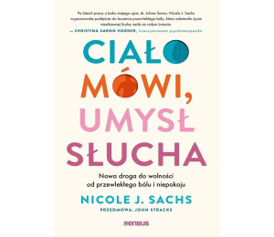 Ciało mówi, umysł słucha. Nowa droga do...