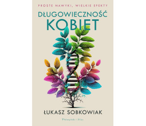 Długowieczność kobiet. Proste nawyki, wielkie...