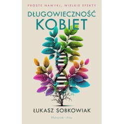Długowieczność kobiet. Proste nawyki, wielkie...
