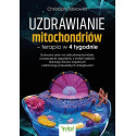 Uzdrawianie mitochondriów - terapia w 4 tygodnie