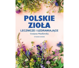 Polskie zioła lecznicze i uzdrawiające