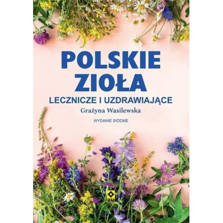 Polskie zioła lecznicze i uzdrawiające