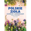 Polskie zioła lecznicze i uzdrawiające