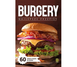 Burgery. Najlepsze przepisy