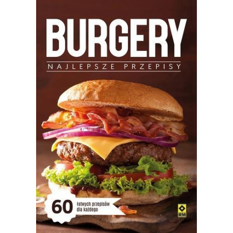 Burgery. Najlepsze przepisy