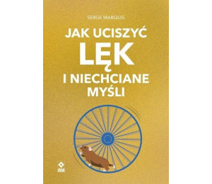 Jak uciszyć lęk i niechciane myśli
