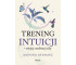 Trening intuicji - twojej osobistej siły