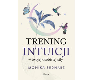 Trening intuicji - twojej osobistej siły
