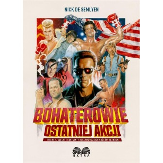 Bohaterowie ostatniej akcji. Triumfy, klęski...