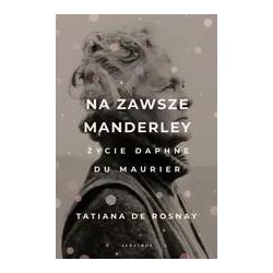 Na zawsze Manderley. Życie Daphne Du Maurier