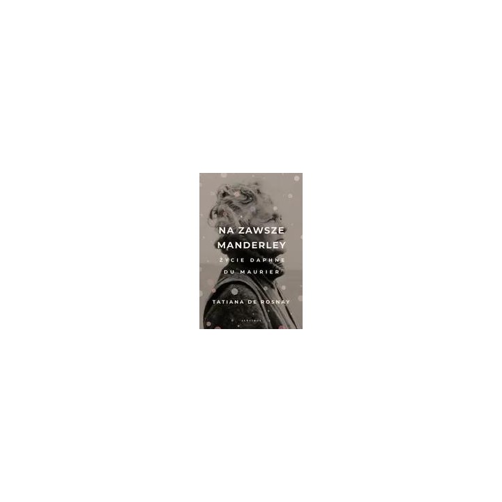 Na zawsze Manderley. Życie Daphne Du Maurier