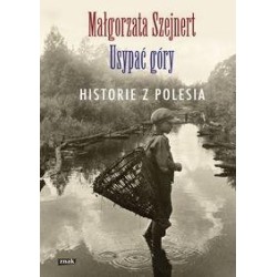 Usypać góry. Historie z Polesia